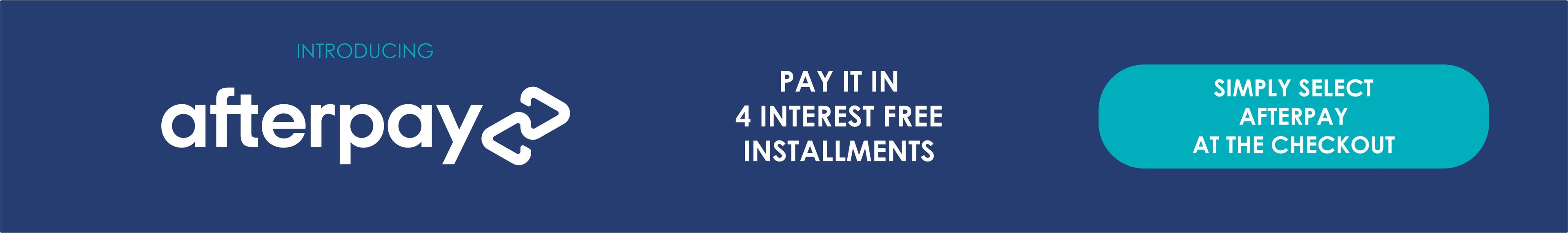 PAY IN 4 INSTALLMENTS WITH AFTERPAY